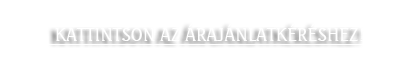 Kattintson ide az árajánlatkéréshez!